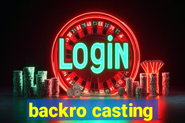 backro casting